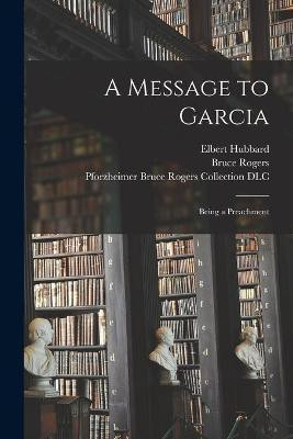 A Message to Garcia(English, Paperback, Hubbard Elbert 1856-1915)