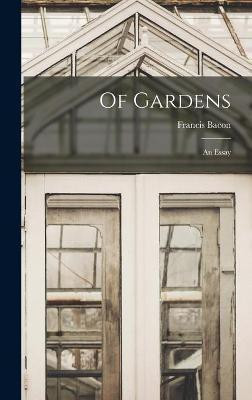 Of Gardens; an Essay(English, Hardcover, Bacon Francis 1561-1626)