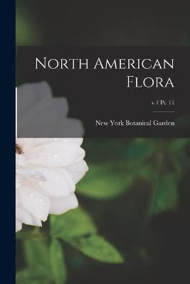 North American Flora; v.7 pt. 11(English, Paperback, unknown)