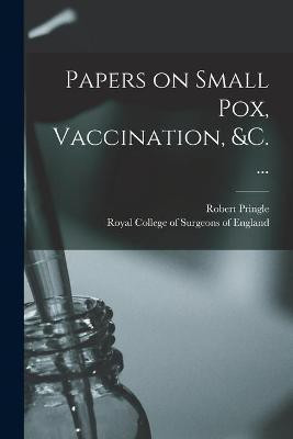 Papers on Small Pox, Vaccination, &c. ...(English, Paperback, Pringle Robert 1830-1899)