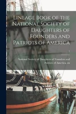 Lineage Book of the National Society of Daughters of Founders and Patriots of America; 1(English, Paperback, unknown)
