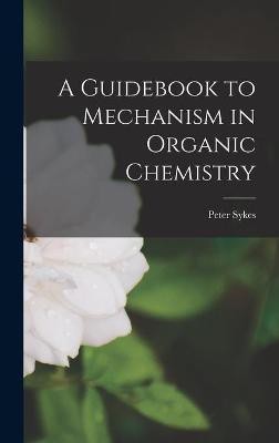 A Guidebook to Mechanism in Organic Chemistry(English, Hardcover, Sykes Peter)