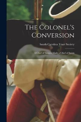 The Colonel's Conversion(English, Paperback, unknown)