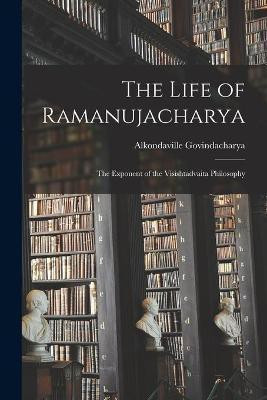 The Life of Ramanujacharya(English, Paperback, Govindacharya Alkondaville)