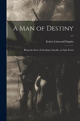 A Man of Destiny(English, Paperback, Staples Ernest Linwood 1856-)