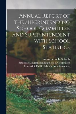 Annual Report of the Superintending School Committee and Superintendent With School Statistics(English, Paperback, unknown)