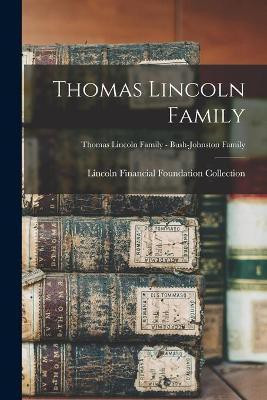 Thomas Lincoln Family; Thomas Lincoln Family - Bush-Johnston Family(English, Paperback, unknown)