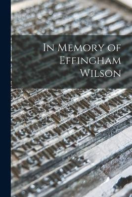 In Memory of Effingham Wilson(English, Paperback, Anonymous)