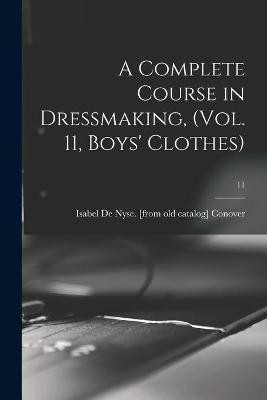 A Complete Course in Dressmaking, (Vol. 11, Boys' Clothes); 11(English, Paperback, unknown)
