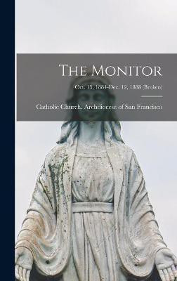 The Monitor; Oct. 15, 1884-Dec. 12, 1888 (broken)(English, Hardcover, unknown)