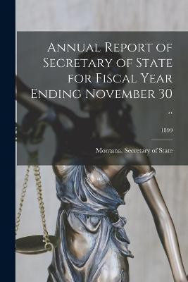 Annual Report of Secretary of State for Fiscal Year Ending November 30 ..; 1899(English, Paperback, unknown)