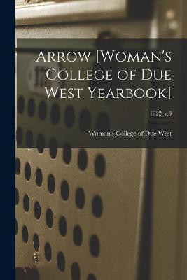 Arrow [Woman's College of Due West Yearbook]; 1922 v.3(English, Paperback, unknown)