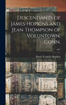 Descendants of James Hopkins and Jean Thompson of Voluntown, Conn.; pt.1(English, Hardcover, Hopkins Daniel Franklin)