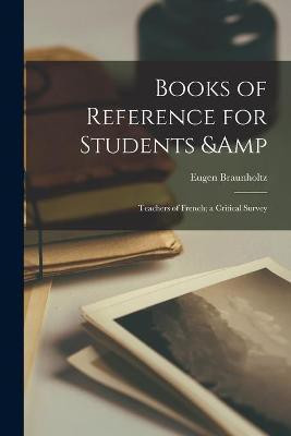Books of Reference for Students & Teachers of French; a Critical Survey(English, Paperback, unknown)