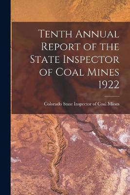 Tenth Annual Report of the State Inspector of Coal Mines 1922(English, Paperback, unknown)