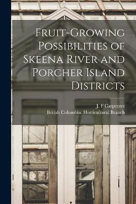 Fruit-growing Possibilities of Skeena River and Porcher Island Districts [microform](English, Paperback, unknown)