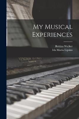 My Musical Experiences(English, Paperback, Lipsius Ida Maria 1837-1927)