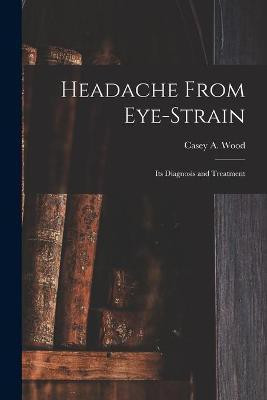 Headache From Eye-strain [microform](English, Paperback, unknown)