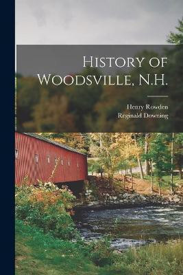 History of Woodsville, N.H.(English, Paperback, Rowden Henry)