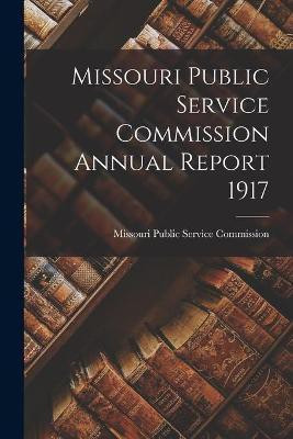 Missouri Public Service Commission Annual Report 1917(English, Paperback, unknown)