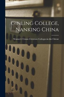 Ginling College, Nanking China(English, Paperback, unknown)