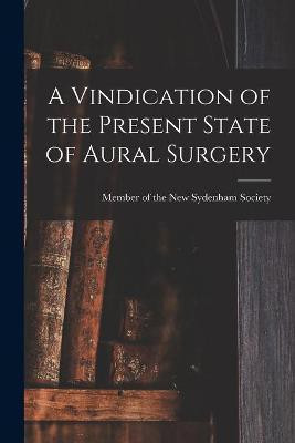 A Vindication of the Present State of Aural Surgery(English, Paperback, unknown)