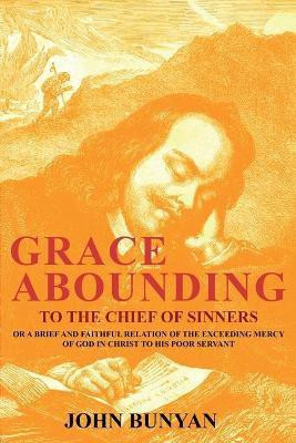 Grace Abounding to the Chief of Sinners(English, Paperback, Bunyan John)
