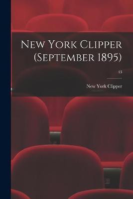 New York Clipper (September 1895); 43(English, Paperback, unknown)
