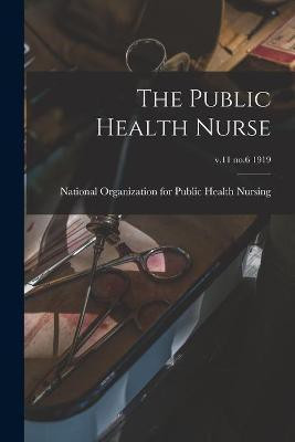 The Public Health Nurse; v.11 no.6 1919(English, Paperback, unknown)