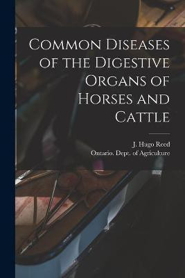 Common Diseases of the Digestive Organs of Horses and Cattle [microform](English, Paperback, unknown)