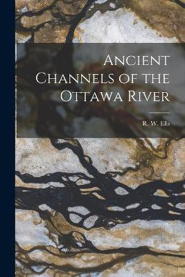 Ancient Channels of the Ottawa River [microform](English, Paperback, unknown)