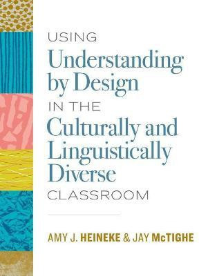 Using Understanding by Design in the Culturally and Linguistically Diverse Classroom(English, Paperback, Heineke Amy J.)