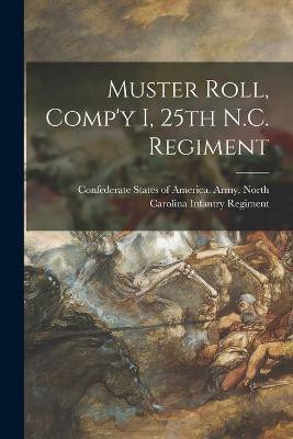 Muster Roll, Comp'y I, 25th N.C. Regiment(English, Paperback, unknown)