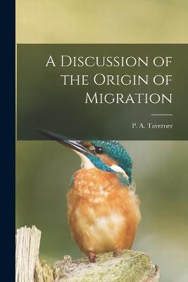 A Discussion of the Origin of Migration [microform](English, Paperback, unknown)
