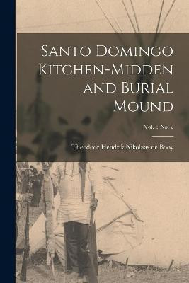 Santo Domingo Kitchen-midden and Burial Mound; vol. 1 no. 2(English, Paperback, unknown)
