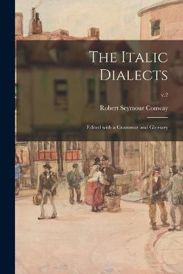 The Italic Dialects(English, Paperback, Conway Robert Seymour 1864-1933)