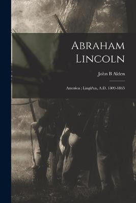 Abraham Lincoln(English, Paperback, Alden John B)