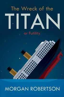 The Wreck of the Titan(English, Paperback, Robertson Morgan)