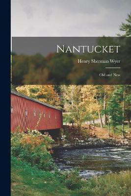 Nantucket(English, Paperback, Wyer Henry Sherman 1847-1920)