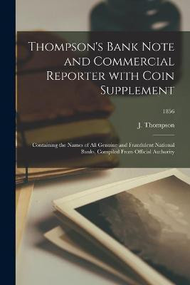 Thompson's Bank Note and Commercial Reporter With Coin Supplement; 1856(English, Paperback, Thompson J)