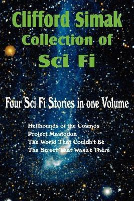 Clifford Simak Collection of Sci Fi; Hellhounds of the Cosmos, Project Mastodon, the World That Couldn't Be, the Street That Wasn't There(English, Paperback, Simak Clifford D)
