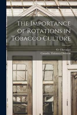 The Importance of Rotations in Tobacco Culture [microform](English, Paperback, unknown)