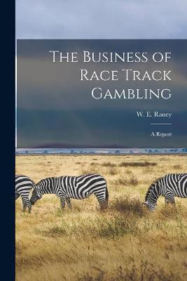 The Business of Race Track Gambling [microform](English, Paperback, unknown)