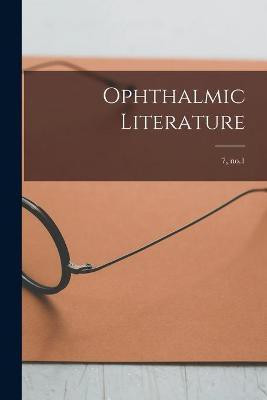 Ophthalmic Literature; 7, no.1(English, Paperback, Anonymous)