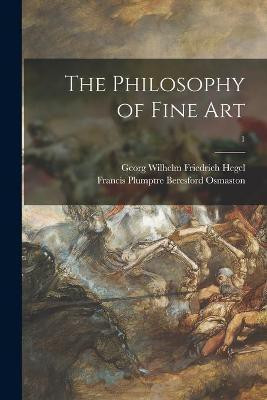 The Philosophy of Fine Art; 1(English, Paperback, unknown)