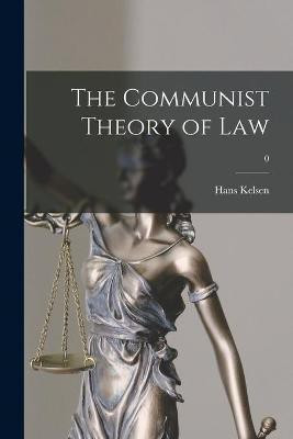 The Communist Theory of Law; 0(English, Paperback, Kelsen Hans 1881-1973)