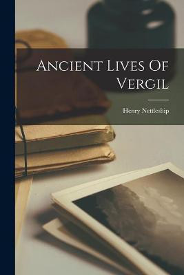 Ancient Lives Of Vergil(English, Paperback, Nettleship Henry 1839-1893)