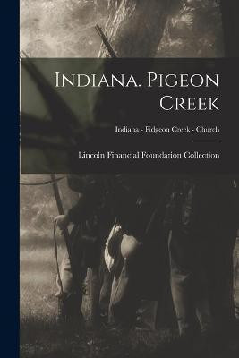 Indiana. Pigeon Creek; Indiana - Pidgeon Creek - Church(English, Paperback, unknown)