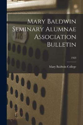 Mary Baldwin Seminary Alumnae Association Bulletin; 1923(English, Paperback, unknown)