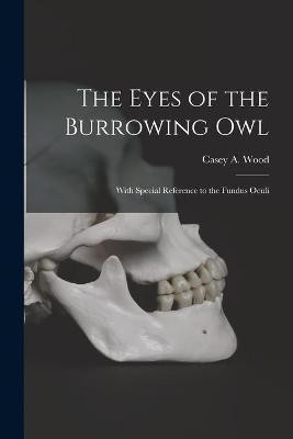 The Eyes of the Burrowing Owl [microform](English, Paperback, unknown)